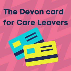 A graphic showing two cards with the title "The Devon card for Care Leavers"