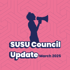 a graphic with the susu logo and text underneath reading "SUSU Council update march 2025"