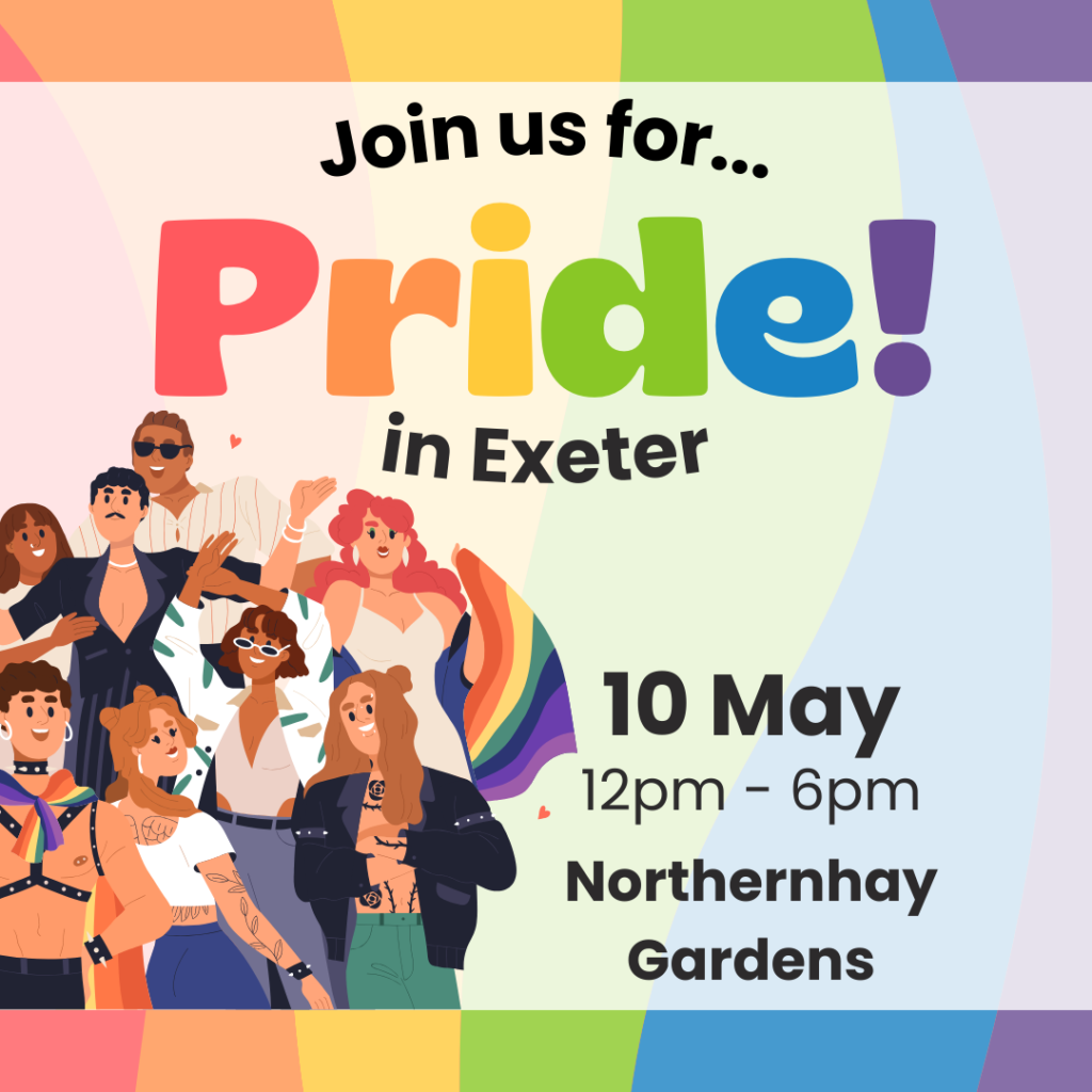 We’re celebrating Pride in Exeter! See the dates for the rest of Devon!