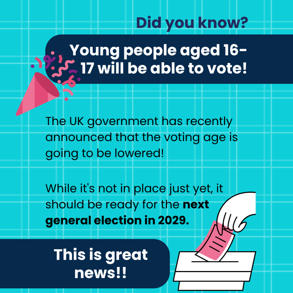 Young people aged 16-17 will soon be able to take part in the vote!